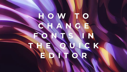 How to Change Fonts in the Quick Editor