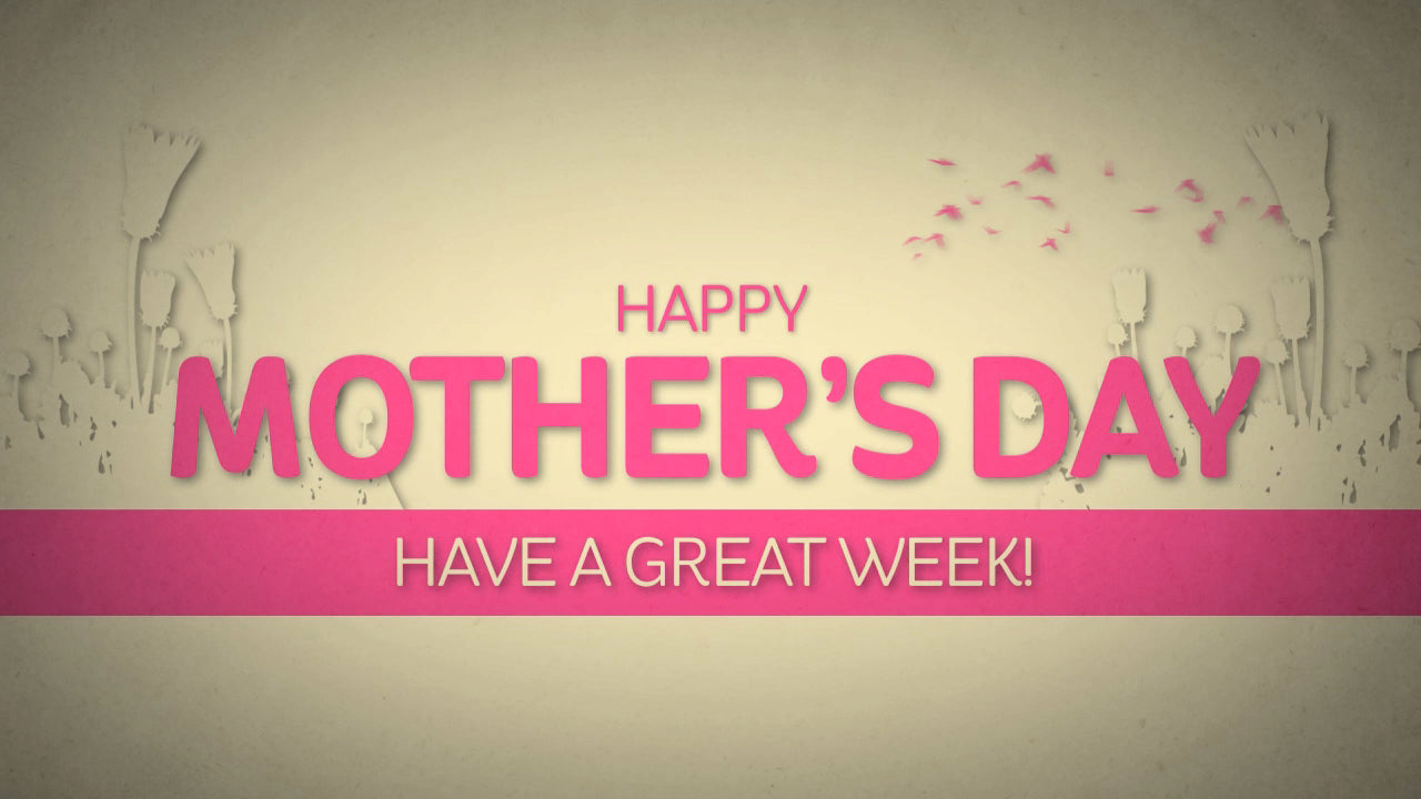 It's Mother's Day Closing Still