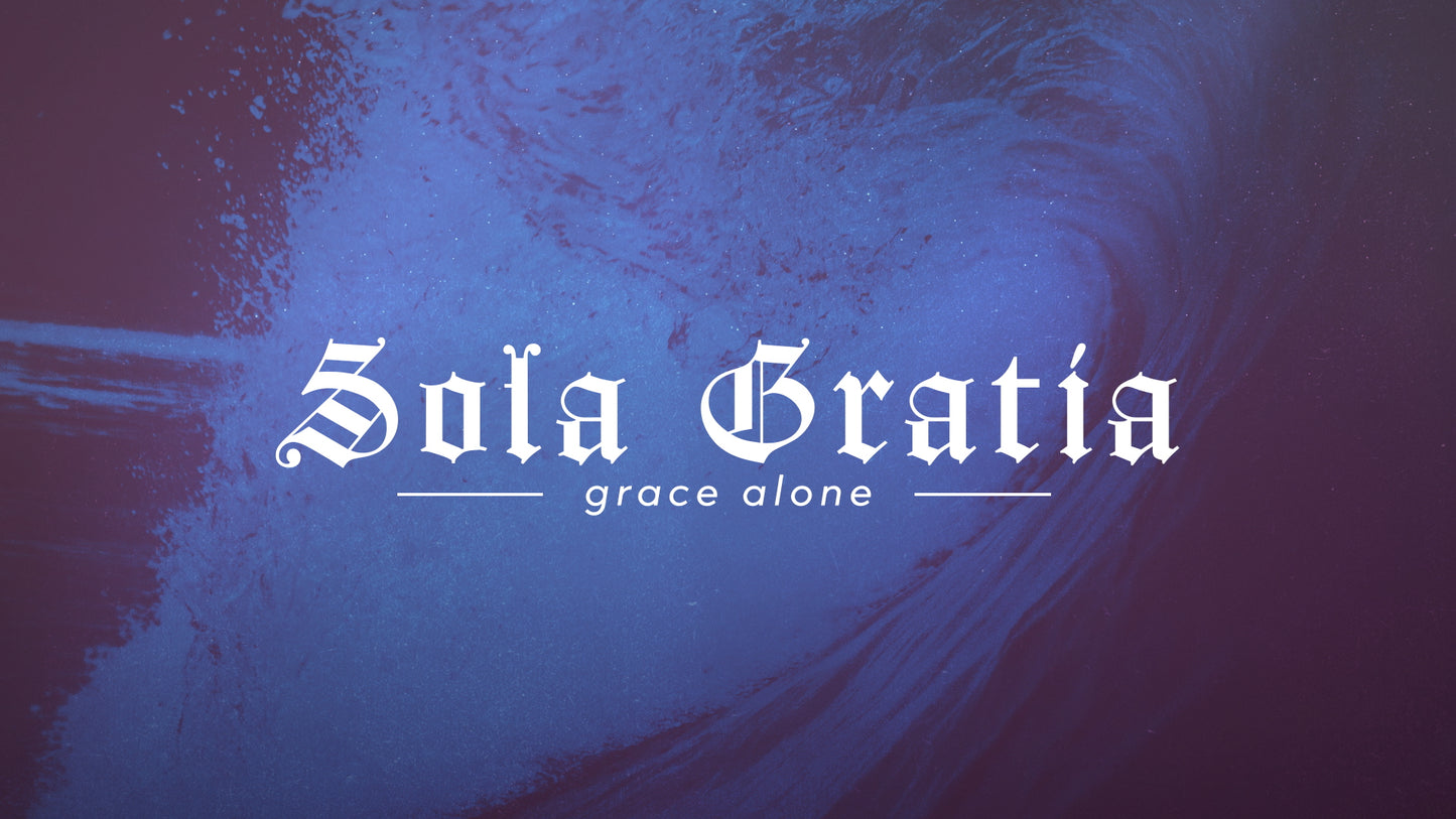 Reformation Sola Gratia