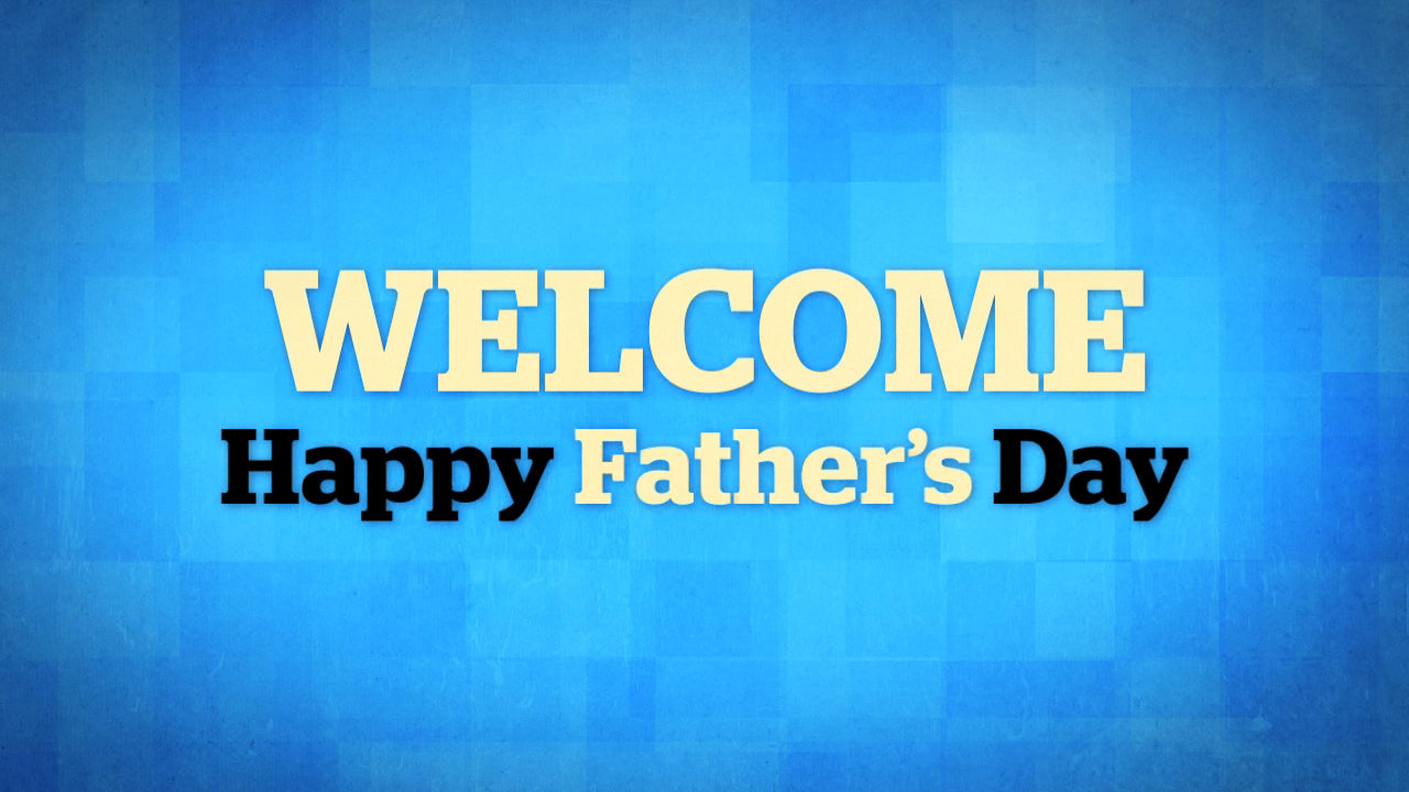It's Father's Day Welcome Still