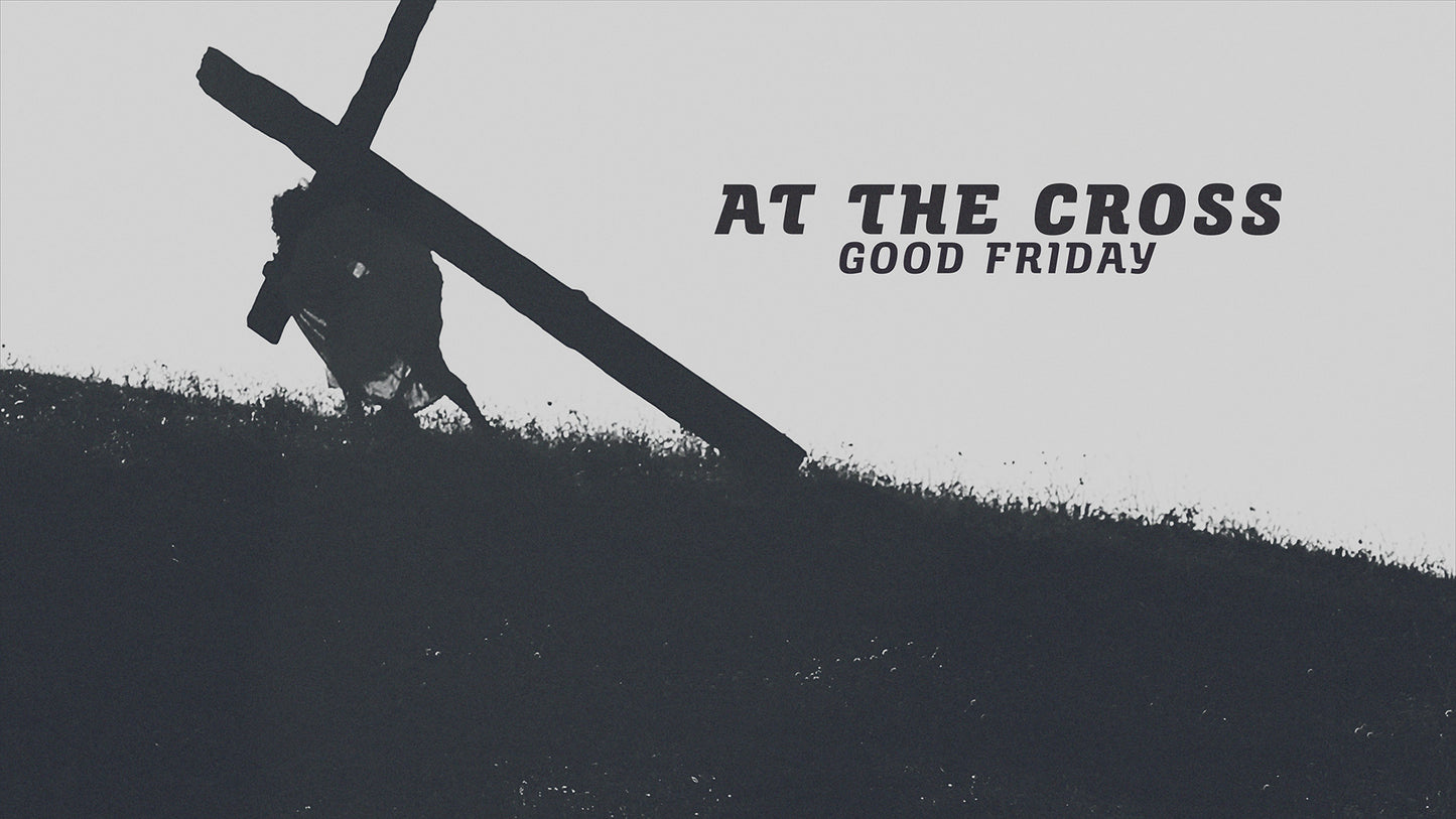 At The Cross - Good Friday