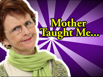 Mother Taught Me