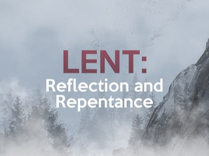 Lent: Reflection And Repentance