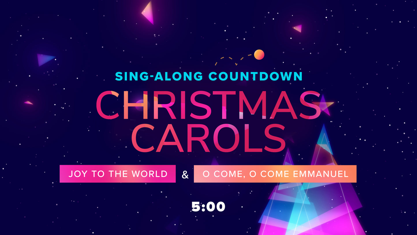 Sing-Along Countdown! Joy + O Come O Come