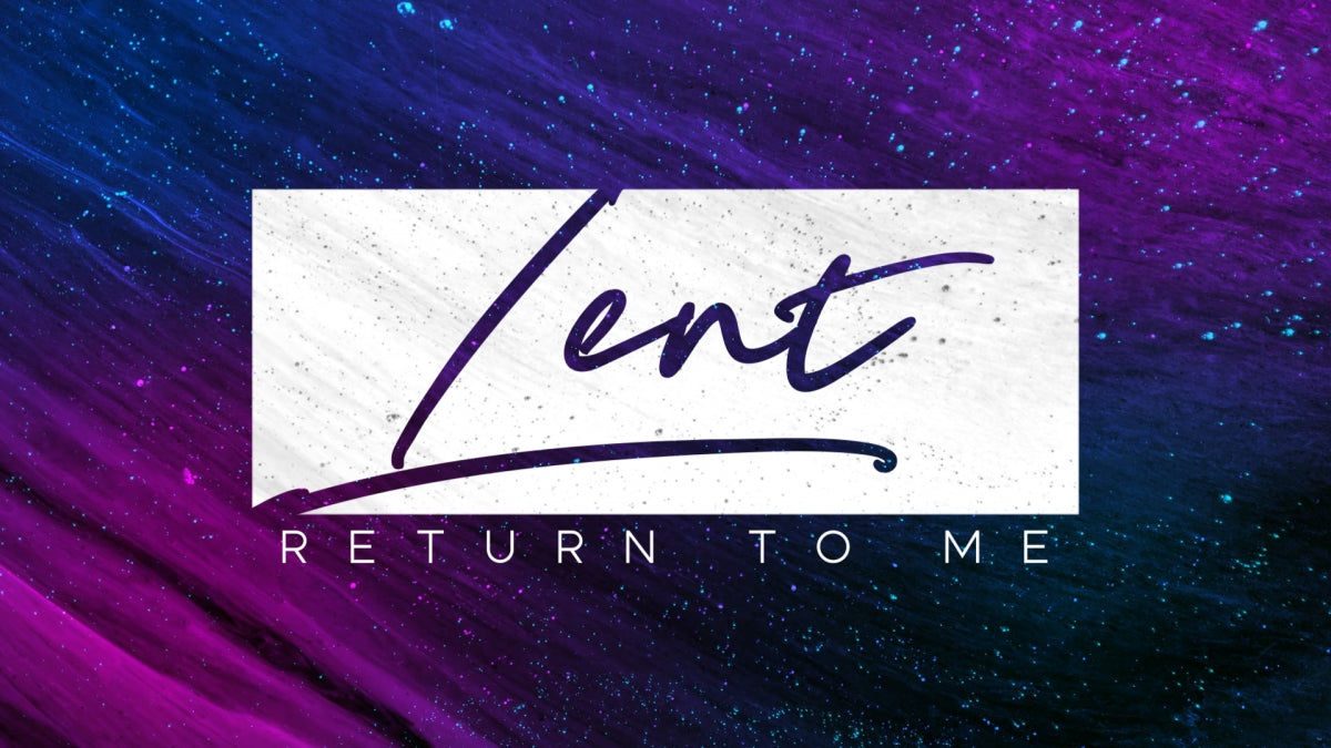 Lent (Return to Me)
