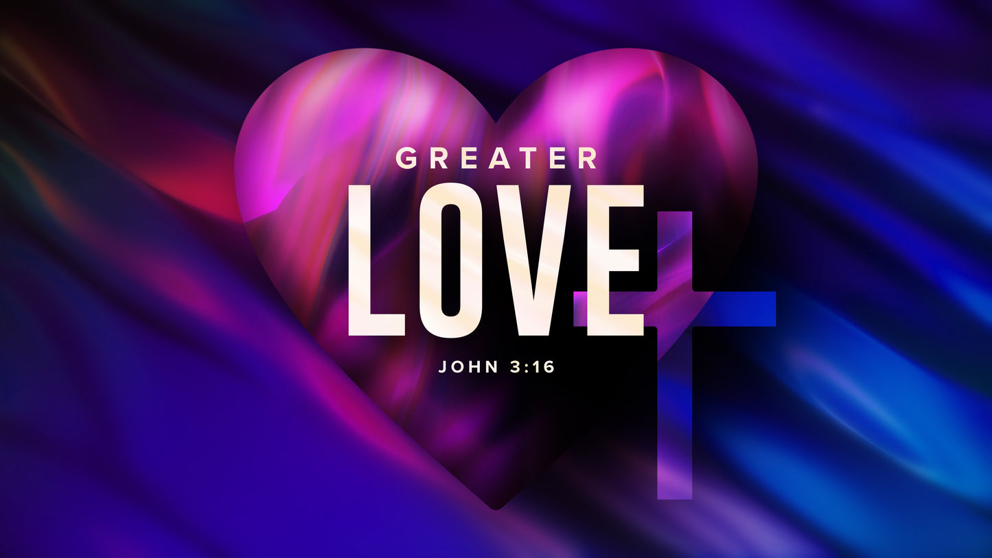 Greater Love - John 3:16 Sermon
