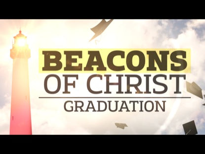 Beacons Of Christ (Graduation)