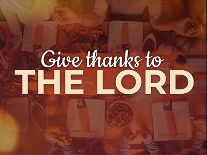 Give Thanks To The Lord