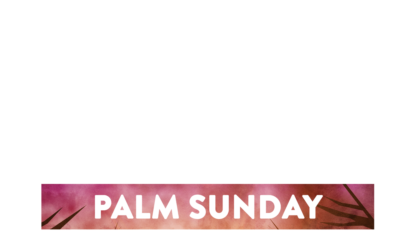 Bright Palm Sunday Lower Third Palm Sunday