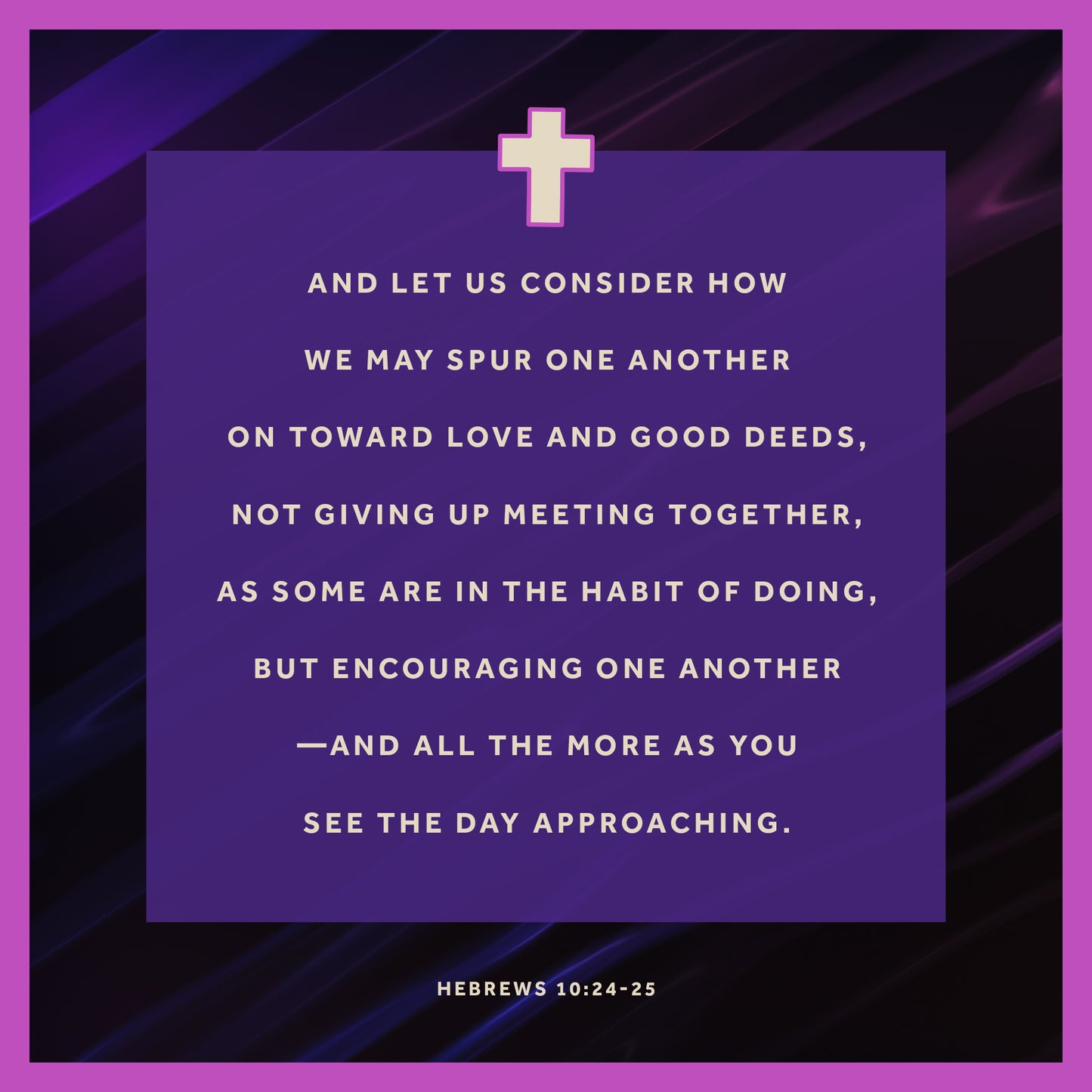 Hebrews 10:24-25
