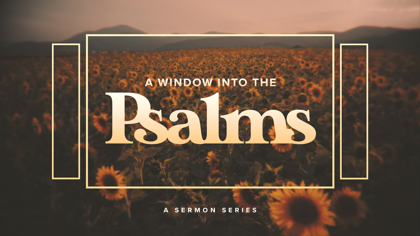Window Into The Psalms Sermon