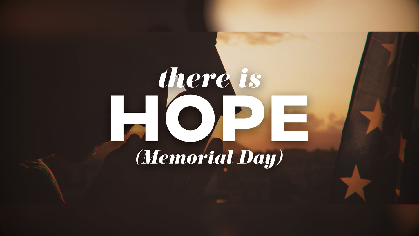 There Is Hope (Memorial Day)
