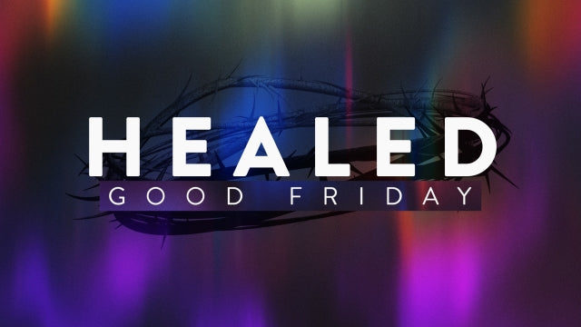 Healed (Good Friday)