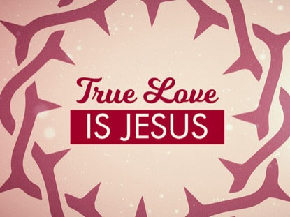 True Love Is Jesus