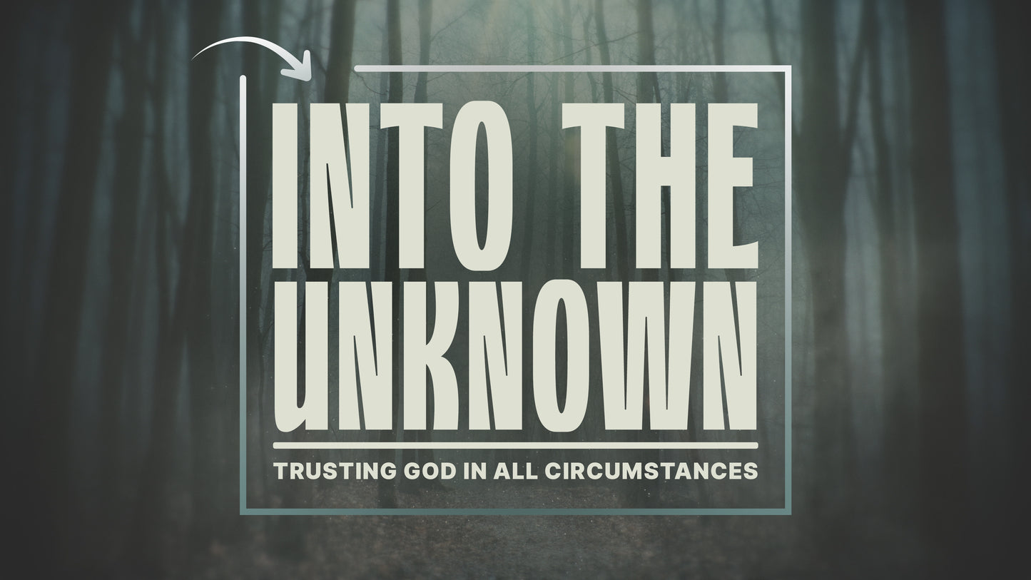 Into The Unknown Sermon