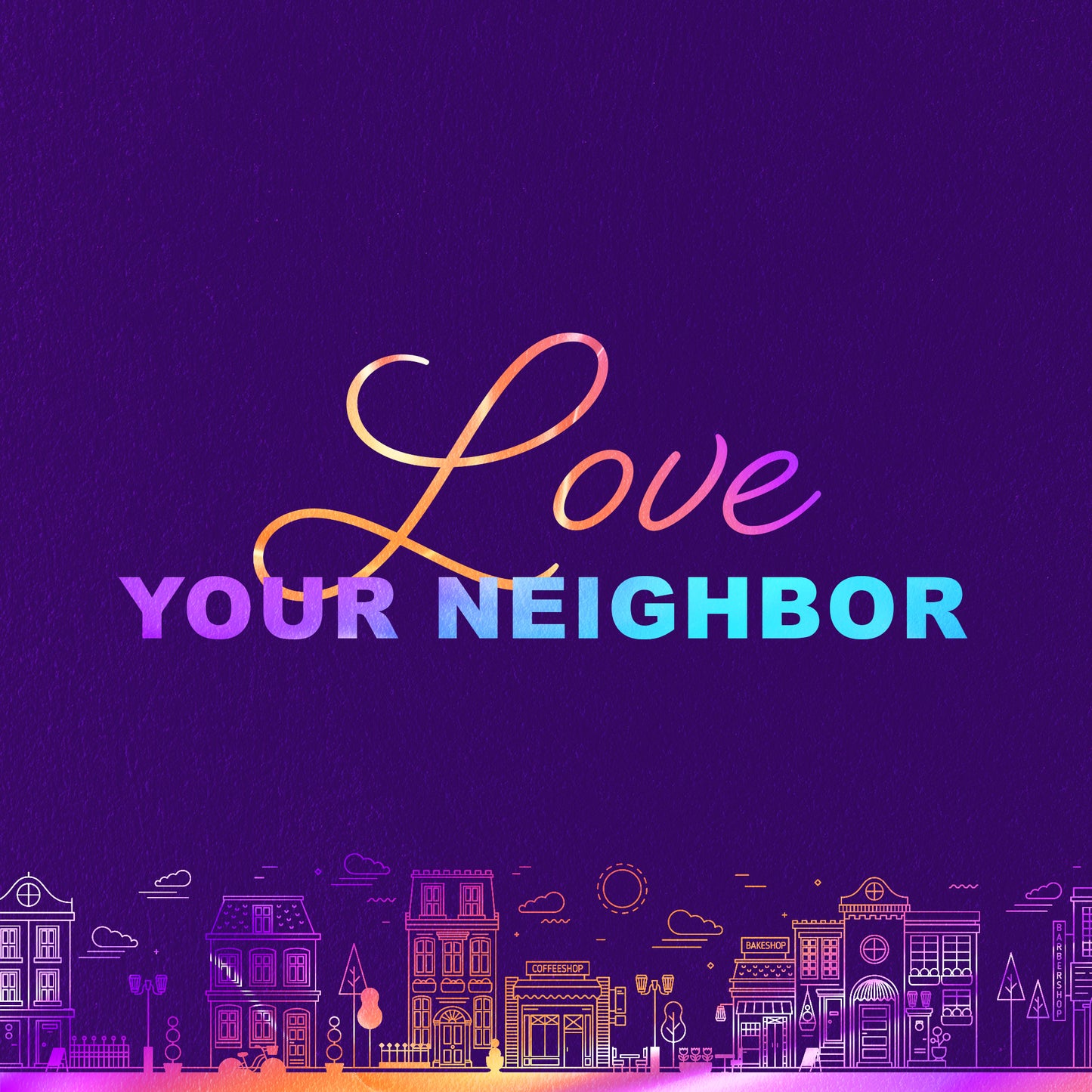 Love Your Neighbor