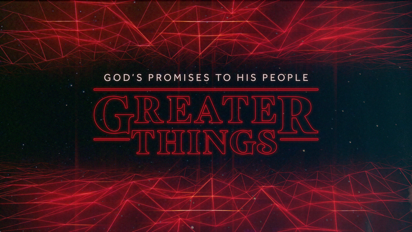 Greater Things Sermon