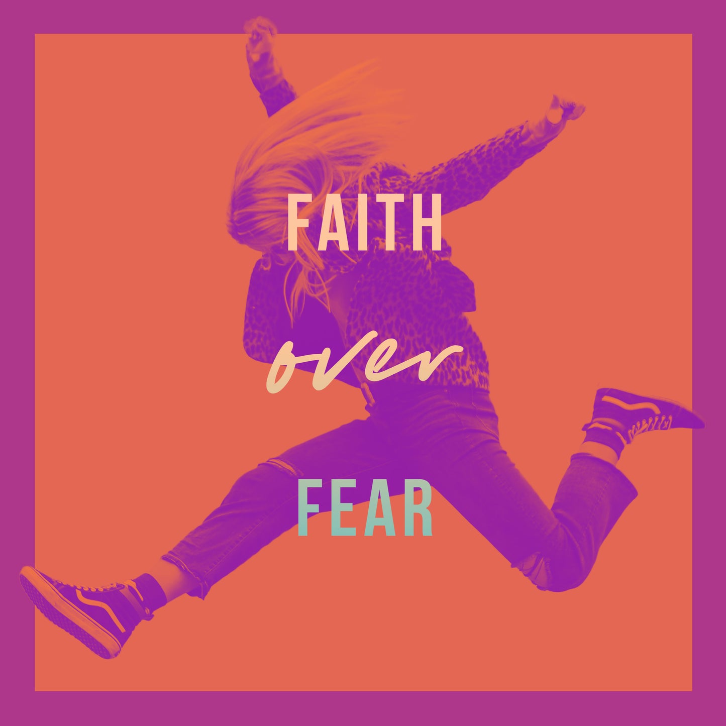 Faith Over Fear