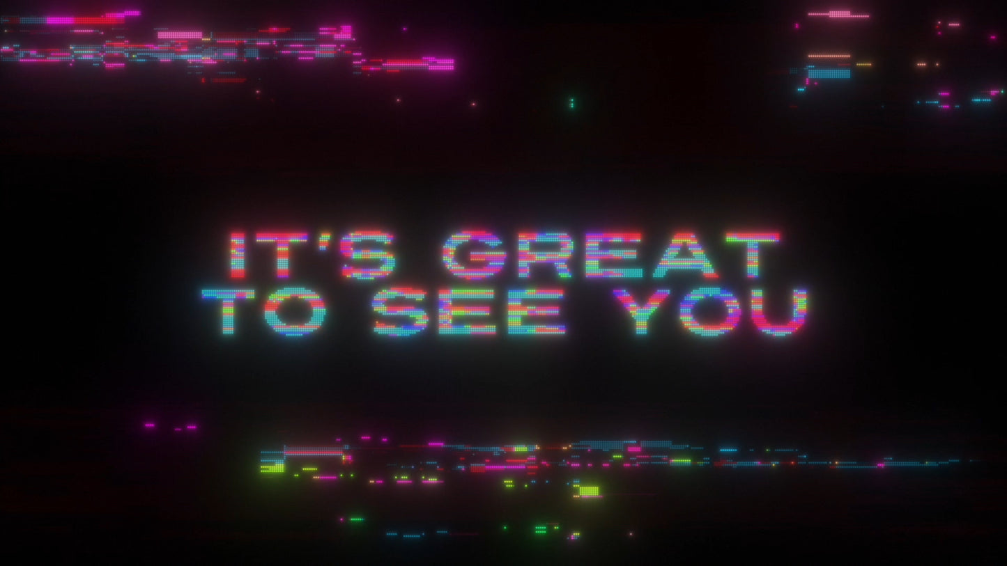 LED Glitch Welcome Great To See You Still