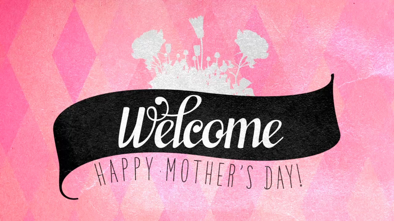 Mother's Day Diamonds Welcome Still