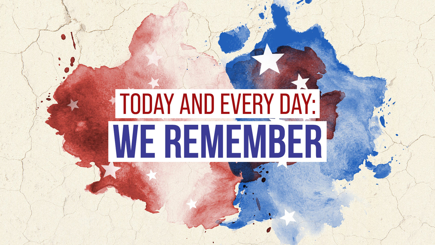 Today And Every Day - We Remember