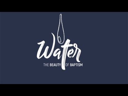 Water: The Beauty Of Baptism