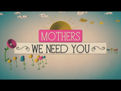 Mothers, We Need You
