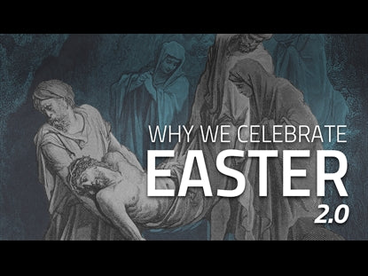 Why We Celebrate Easter 2.0