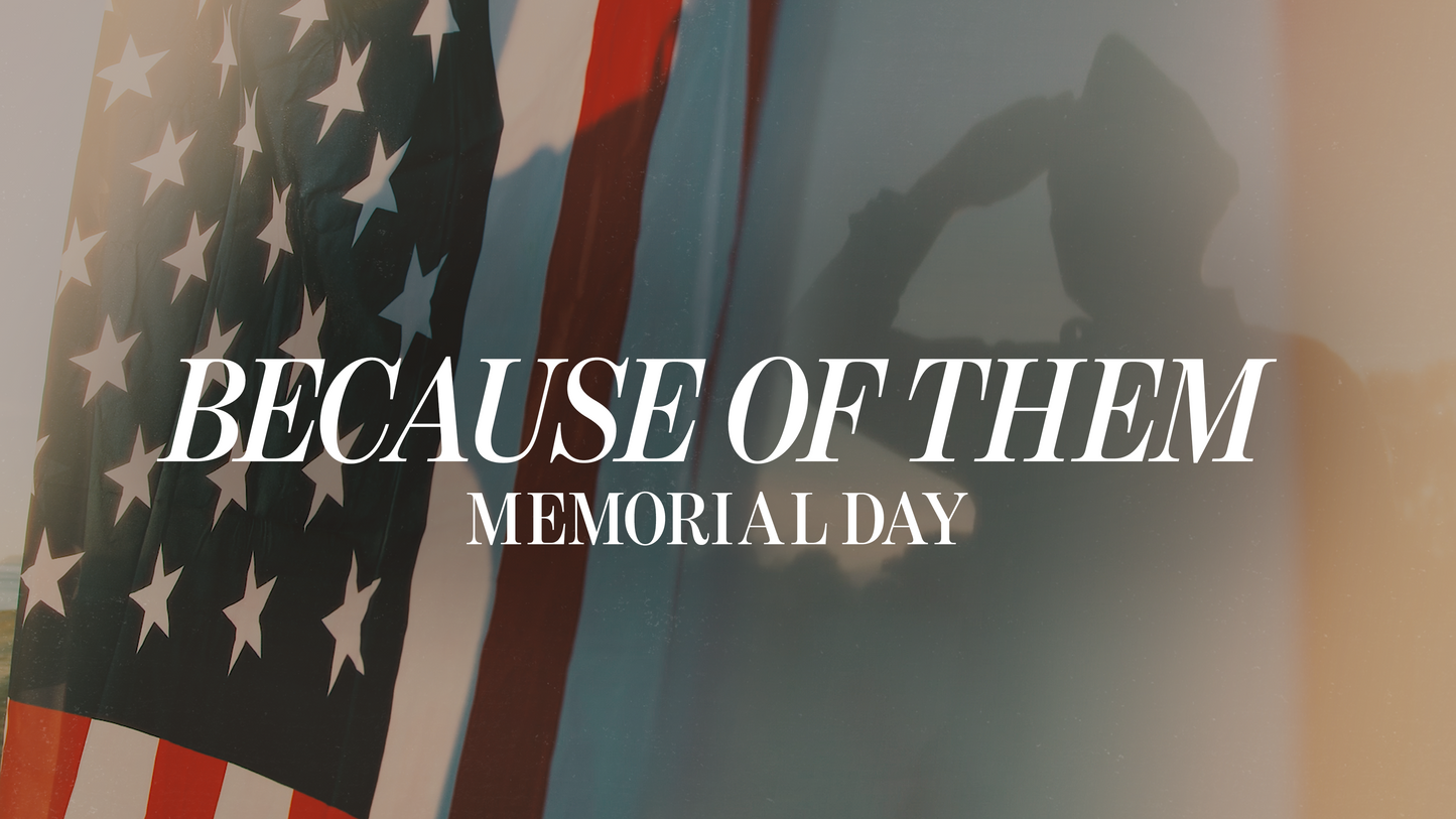 Because Of Them Memorial Day