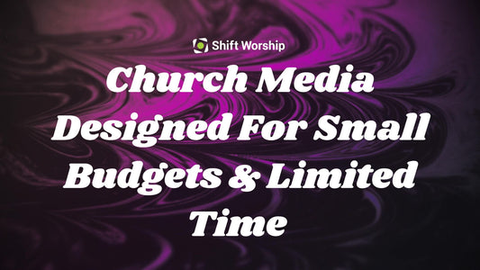 Church Media Designed For Small Budgets & Limited Time