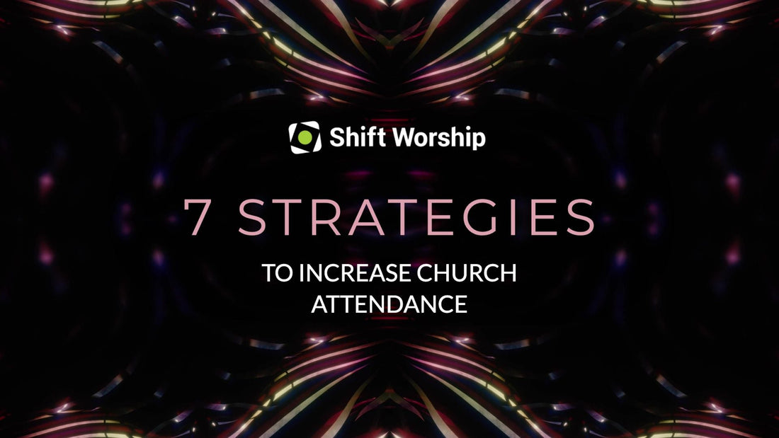 7 Strategies to Increase Church Attendance