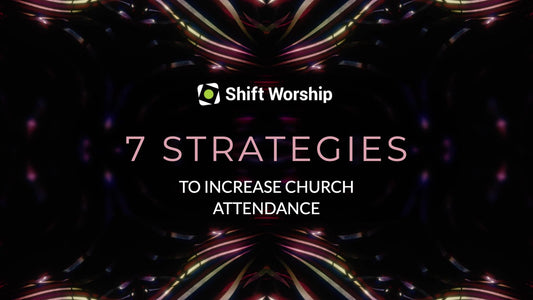 7 Strategies to Increase Church Attendance