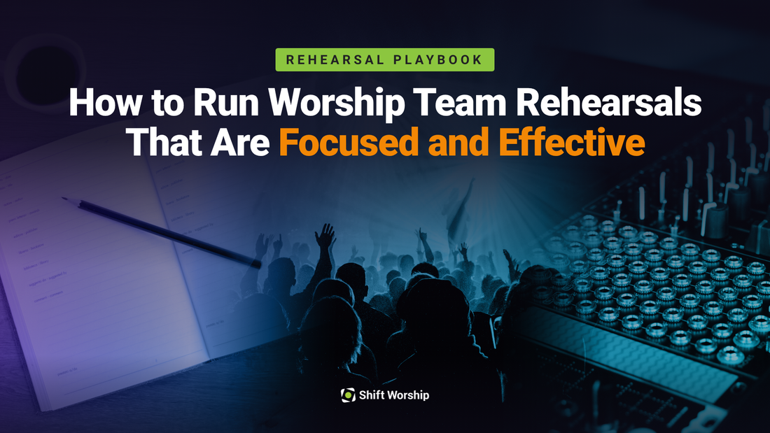 How to Run Worship Team Rehearsals That Are Focused and Effective