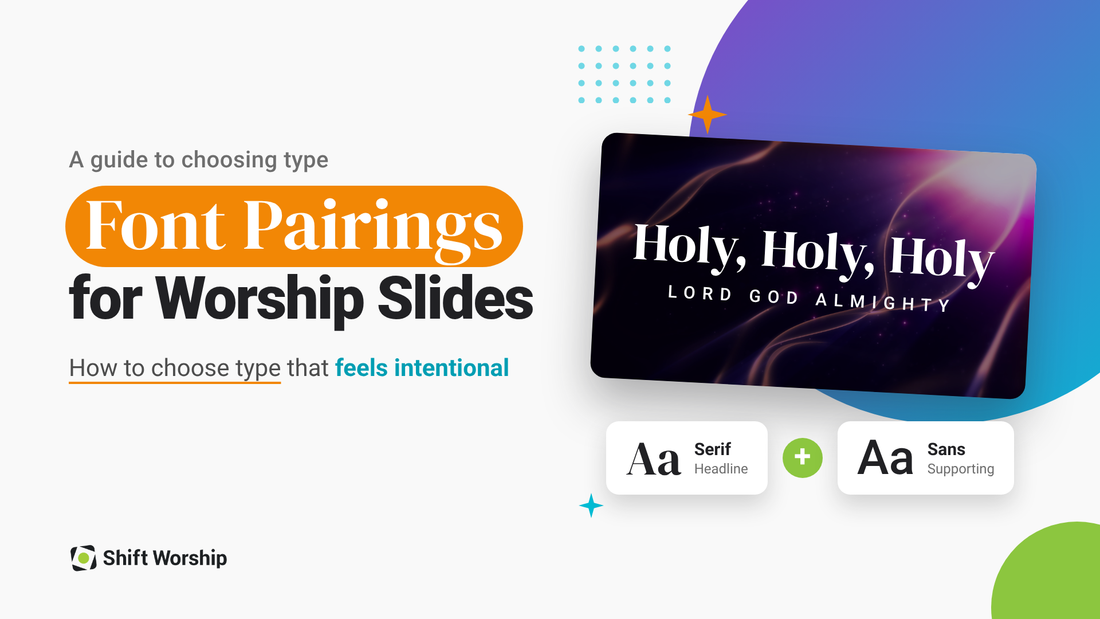 Font Pairings for Worship Slides: How to Choose Type That Feels Intentional