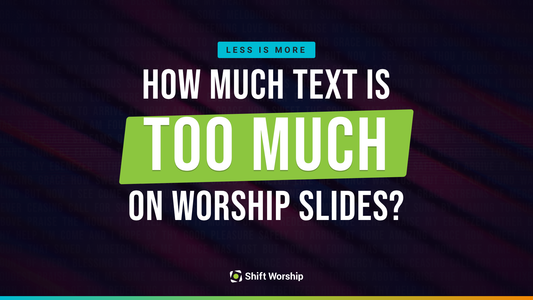 How Much Text Is Too Much on Worship Slides?