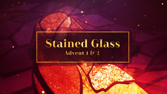 Stained Glass Advent 1-2