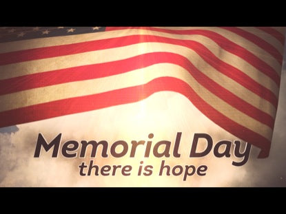 Memorial Day - There Is Hope
