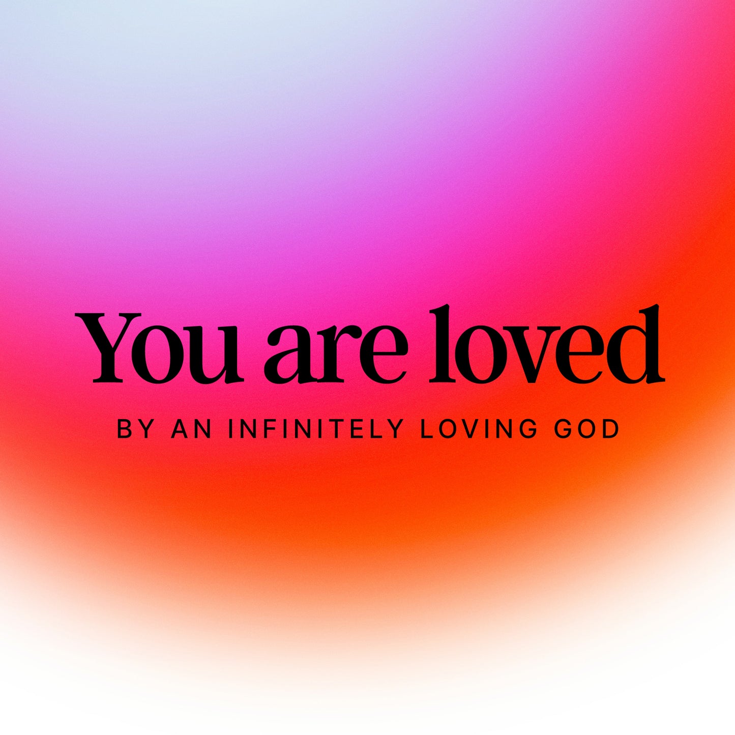 You Are Loved