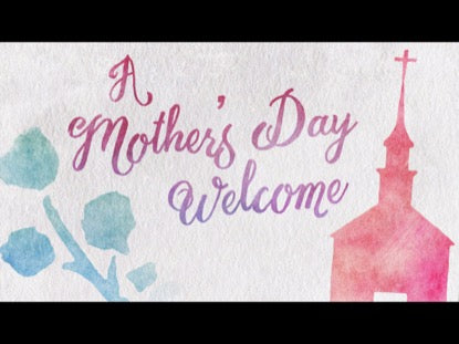 A Mothers Day Welcome