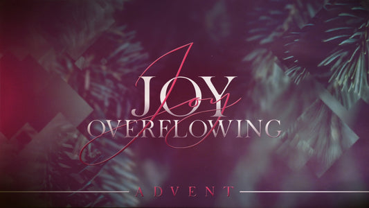Joy Overflowing (Advent)