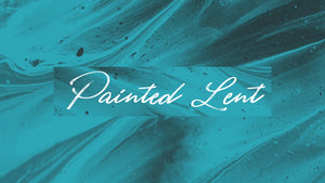 Painted Lent