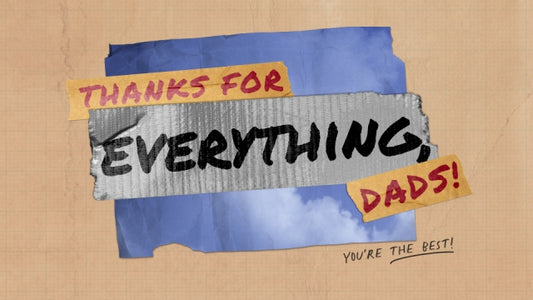 Thanks For Everything, Dads