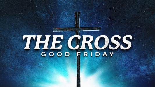 The Cross - Good Friday
