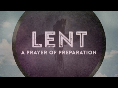 Lent - A Prayer Of Preparation