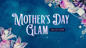 Mothers Day Glam