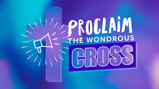 Proclaim The Wondrous Cross Sermon