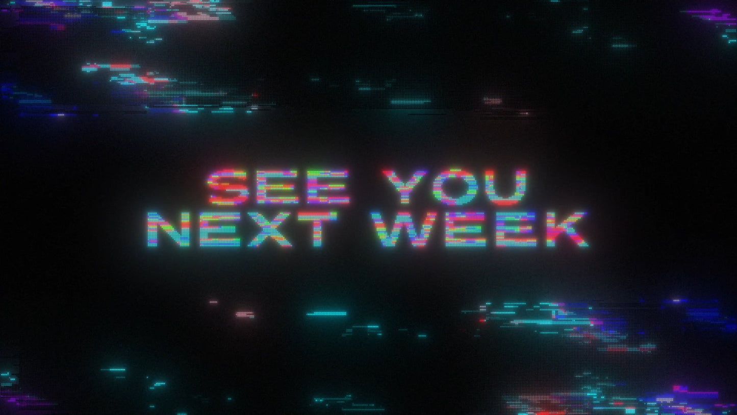 LED Glitch See You Next Week Still