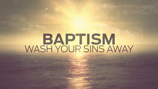 Baptism: Wash Your Sins Away