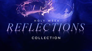 Holy Week Reflections