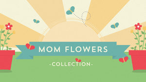 Mom Flowers